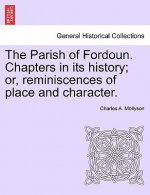 Parish of Fordoun. Chapters in Its History; Or, Reminiscences of Place and Character.