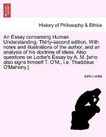 Essay Concerning Human Understanding. Thirty-Second Edition. with Notes and Illustrations of the Author, and an Analysis of His Doctrine of Ideas. Als