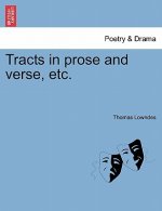 Tracts in Prose and Verse, Etc.