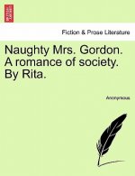 Naughty Mrs. Gordon. a Romance of Society. by Rita.