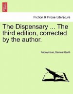 Dispensary ... the Third Edition, Corrected by the Author.