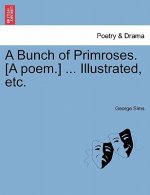 Bunch of Primroses. [a Poem.] ... Illustrated, Etc.