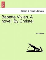 Babette Vivian. a Novel. by Christel.