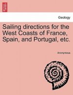 Sailing Directions for the West Coasts of France, Spain, and Portugal, Etc.