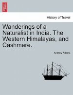 Wanderings of a Naturalist in India. the Western Himalayas, and Cashmere.