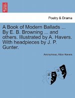 Book of Modern Ballads ... by E. B. Browning ... and Others. Illustrated by A. Havers. with Headpieces by J. P. Gunter.