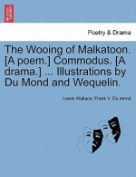 Wooing of Malkatoon. [A Poem.] Commodus. [A Drama.] ... Illustrations by Du Mond and Wequelin.