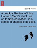 Poetical Review of Miss Hannah More's Strictures on Female Education