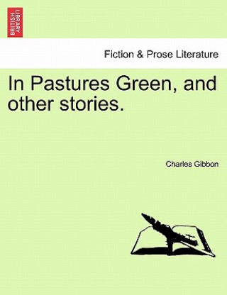 In Pastures Green, and Other Stories.