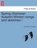 Spring (Summer-Autumn-Winter) Songs and Sketches