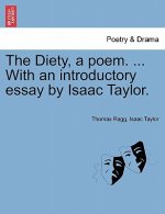 Diety, a Poem. ... with an Introductory Essay by Isaac Taylor.
