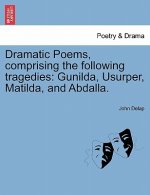 Dramatic Poems, Comprising the Following Tragedies