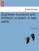 Eighteen Hundred and Thirteen; A Poem in Two Parts.