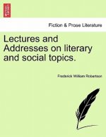 Lectures and Addresses on Literary and Social Topics.
