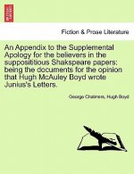 Appendix to the Supplemental Apology for the Believers in the Supposititious Shakspeare Papers
