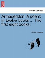Armageddon. a Poem; In Twelve Books ... the First Eight Books.