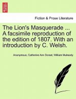Lion's Masquerade ... a Facsimile Reproduction of the Edition of 1807. with an Introduction by C. Welsh.