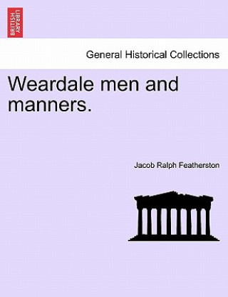 Weardale Men and Manners.