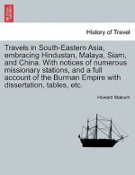 Travels in South-Eastern Asia, Embracing Hindustan, Malaya, Siam, and China. with Notices of Numerous Missionary Stations, and a Full Account of the B