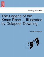 Legend of the Xmas Rose ... Illustrated by Delapoer Downing.