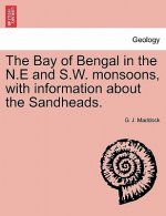 Bay of Bengal in the N.E and S.W. Monsoons, with Information about the Sandheads.