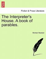 Interpreter's House. a Book of Parables.