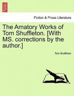 Amatory Works of Tom Shuffleton. [With Ms. Corrections by the Author.]