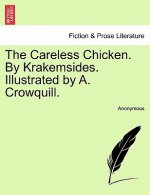 Careless Chicken. by Krakemsides. Illustrated by A. Crowquill.