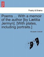 Poems ... with a Memoir of the Author [By L Titia Jermyn]. [With Plates, Including Portraits.]