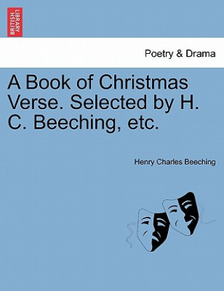 Book of Christmas Verse. Selected by H. C. Beeching, Etc.