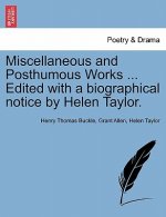 Miscellaneous and Posthumous Works ... Edited with a Biographical Notice by Helen Taylor.