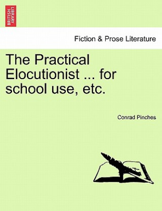 Practical Elocutionist ... for School Use, Etc.