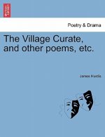 Village Curate, and Other Poems, Etc.