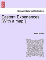 Eastern Experiences. [With a map.]