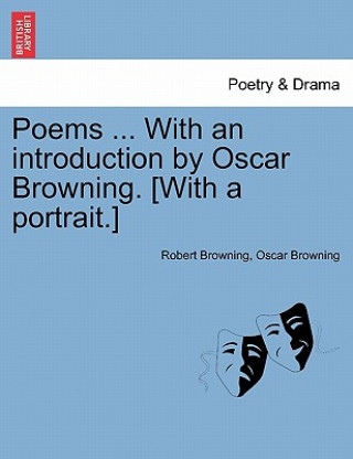 Poems ... with an Introduction by Oscar Browning. [With a Portrait.]