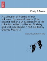 Collection of Poems in Four Volumes. by Several Hands. (the Second Edition.) [A Supplement to the Collection Edited by Robert Dodsley and First Publis