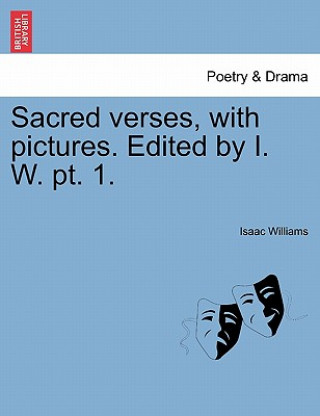 Sacred Verses, with Pictures. Edited by I. W. Pt. 1.