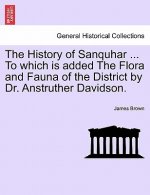 History of Sanquhar ... To which is added The Flora and Fauna of the District by Dr. Anstruther Davidson.