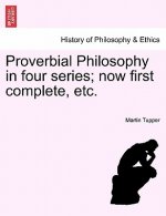 Proverbial Philosophy in Four Series; Now First Complete, Etc.Fiftieth Edition of the First Two Series