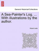Sea-Painter's Log. ... with Illustrations by the Author.