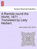 Ramble Round the World, 1871 ... Translated by Lady Herbert. Volume I