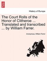 Court Rolls of the Honor of Clitheroe ... Translated and Transcribed ... by William Farrer.