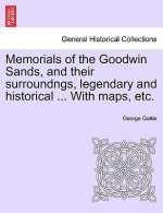 Memorials of the Goodwin Sands, and Their Surroundngs, Legendary and Historical ... with Maps, Etc.