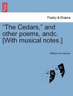 Cedars, and Other Poems, Andc. [with Musical Notes.]