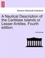 Nautical Description of the Caribbee Islands or Lesser Antilles. Fourth Edition.