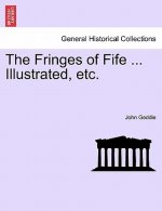 Fringes of Fife ... Illustrated, Etc.