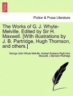 Works of G. J. Whyte-Melville. Edited by Sir H. Maxwell. [With Illustrations by J. B. Partridge, Hugh Thomson, and Others.]