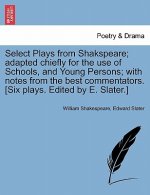 Select Plays from Shakspeare; Adapted Chiefly for the Use of Schools, and Young Persons; With Notes from the Best Commentators. [Six Plays. Edited by