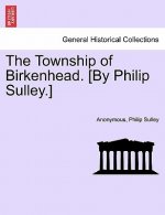 Township of Birkenhead. [By Philip Sulley.]