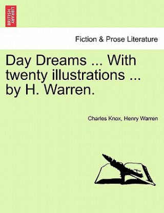 Day Dreams ... with Twenty Illustrations ... by H. Warren.